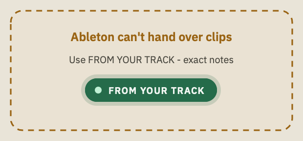 WHAT in amber during an Ableton drag: "Ableton can't hand over clips. Use FROM YOUR TRACK - exact notes".